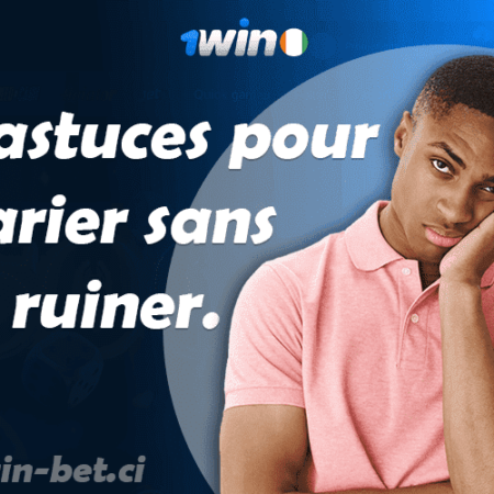 1win Côte d’Ivoire : découvrez 8 astuces pour parier sans se ruiner