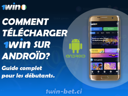 Comment télécharger 1win sur Android ? Guide complet
