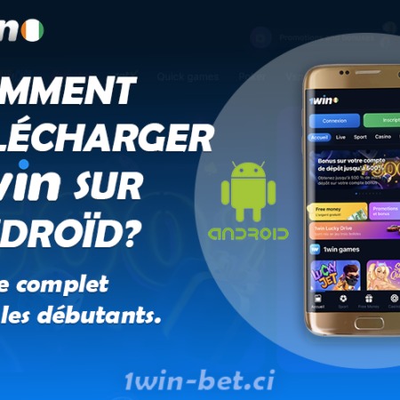 Comment télécharger 1win sur Android ? Guide complet