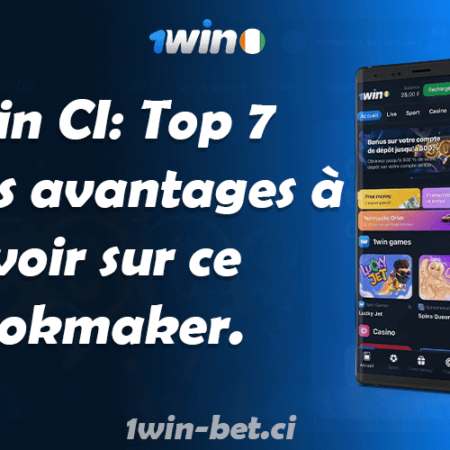 1win Côte d’Ivoire : Top 7 des avantages à savoir sur ce bookmaker