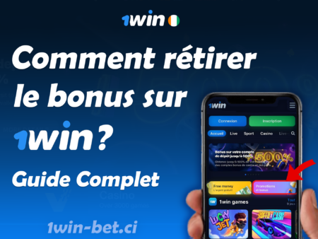 Comment retirer le bonus sur 1win ? Guide complet