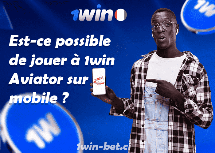 Est-ce possible de jouer à 1win Aviator sur mobile ?