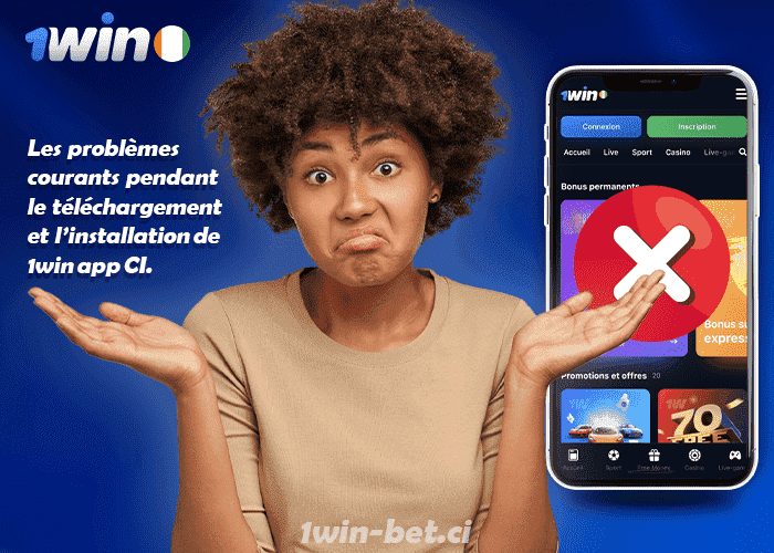 Les problèmes courants pendant le téléchargement et l’installation de 1win app CI